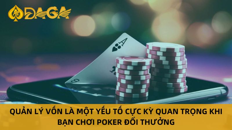 Quản lý vốn khi chơi poker đổi thưởng